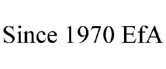 SINCE 1970 EFA