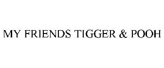MY FRIENDS TIGGER & POOH