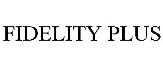 FIDELITY PLUS