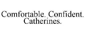 COMFORTABLE. CONFIDENT. CATHERINES.