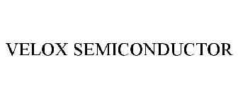 VELOX SEMICONDUCTOR