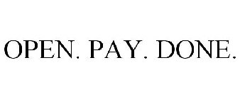 OPEN. PAY. DONE.