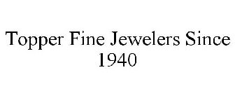 TOPPER FINE JEWELERS SINCE 1940