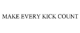 MAKE EVERY KICK COUNT