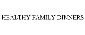 HEALTHY FAMILY DINNERS