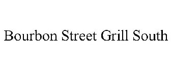 BOURBON STREET GRILL SOUTH