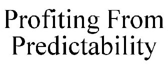 PROFITING FROM PREDICTABILITY