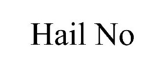HAIL NO