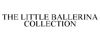THE LITTLE BALLERINA COLLECTION