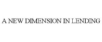 A NEW DIMENSION IN LENDING