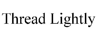 THREAD LIGHTLY