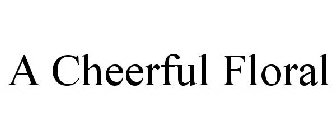 A CHEERFUL FLORAL