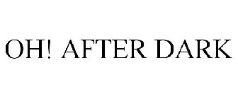 OH! AFTER DARK