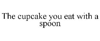THE CUPCAKE YOU EAT WITH A SPOON
