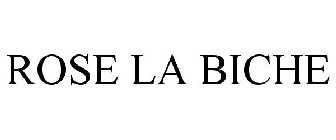 ROSE LA BICHE