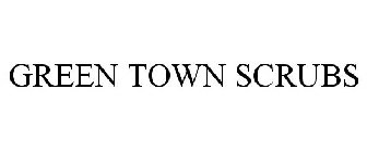 GREEN TOWN SCRUBS
