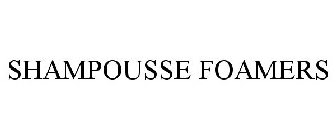 SHAMPOUSSE FOAMERS