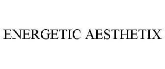 ENERGETIC AESTHETIX
