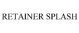RETAINER SPLASH