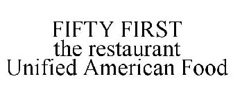 FIFTY FIRST THE RESTAURANT UNIFIED AMERICAN FOOD