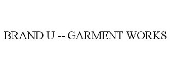 BRAND U -- GARMENT WORKS