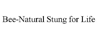 BEE-NATURAL STUNG FOR LIFE