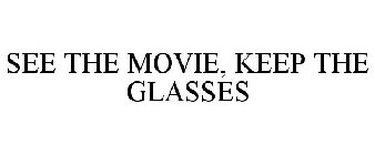 SEE THE MOVIE, KEEP THE GLASSES