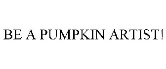 BE A PUMPKIN ARTIST!