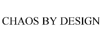 CHAOS BY DESIGN