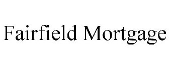 FAIRFIELD MORTGAGE