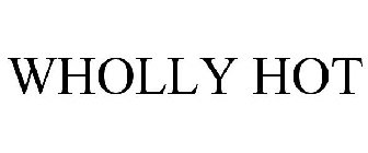 WHOLLY HOT
