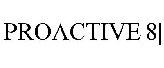 PROACTIVE|8|