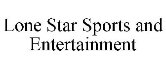 LONE STAR SPORTS AND ENTERTAINMENT