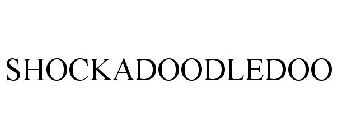 SHOCKADOODLEDOO