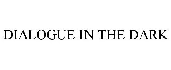 DIALOGUE IN THE DARK