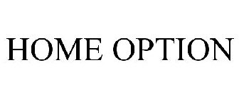 HOME OPTION