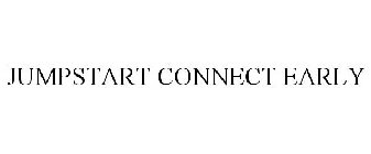 JUMPSTART CONNECT EARLY