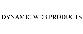 DYNAMIC WEB PRODUCTS