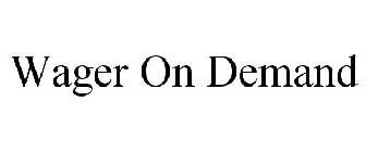 WAGER ON DEMAND
