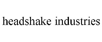 HEADSHAKE INDUSTRIES