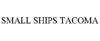 SMALL SHIPS TACOMA