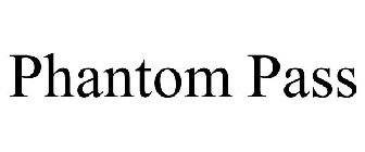 PHANTOM PASS