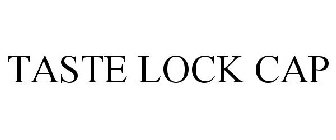 TASTE LOCK CAP