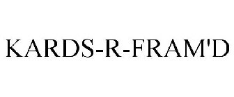KARDS-R-FRAM'D