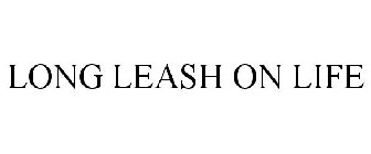 LONG LEASH ON LIFE