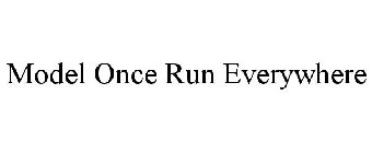 MODEL ONCE RUN EVERYWHERE