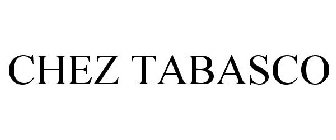 CHEZ TABASCO