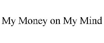 MY MONEY ON MY MIND