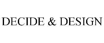 DECIDE & DESIGN