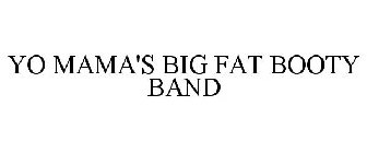 YO MAMA'S BIG FAT BOOTY BAND